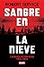 Sangre en la nieve: La Revolución rusa 1914 - 1924