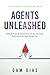 Agents Unleashed - VOL 1: A...