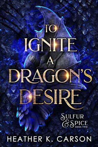 To Ignite a Dragon's Desire (Sulfur & Spice, #2)