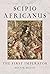 Scipio Africanus: The First Imperator