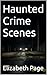 Haunted Crime Scenes