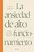 La ansiedad de alto funcionamiento (Spanish Edition)