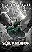 Sol Anchor 4: A LitRPG Adve...