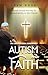 Autism and Faith: A Small G...