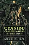 Cyanide Constellations by Sara Tantlinger