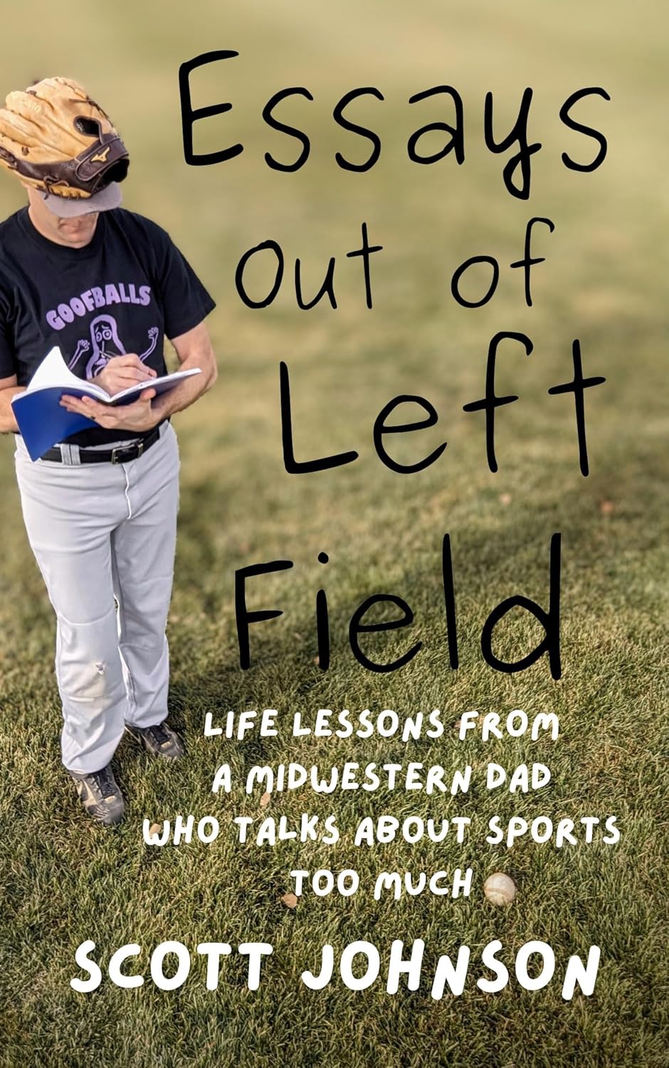 Essays Out of Left Field: Life Lessons from a Midwestern Dad Who Talks About Sports Too Much