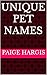 Unique Pet Names by Paige Hargis