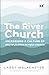 The River Church: Unleashin...