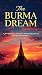 The Burma Dream: a Journey ...