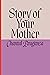 Story of Your Mother