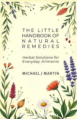 The Little Handbook of Natural Remedies: Herbal Solutions for Everyday Ailments (The Conscious Living Series)
