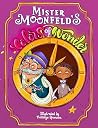 Mister Moonfeld's Colors of Wonder (Moonfeld Chronicles Book 1)