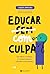 Educar Com Culpa