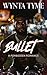 Bullet by Wynta Tyme