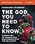 The God You Need to Know Study Guide plus Streaming Video: 12 Practices to Awaken Your Relationship with the Holy Spirit