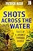 Shots Across the Water by Patrick Nash