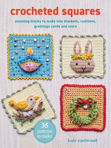 Crocheted Squares: 35 patterns to make: Celebration and nature-inspired blocks for garlands and greetings cards, plus stunning projects (Paperback)