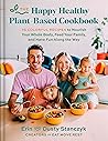 The Happy Healthy Plant-Based Cookbook by Dusty Stanczyk