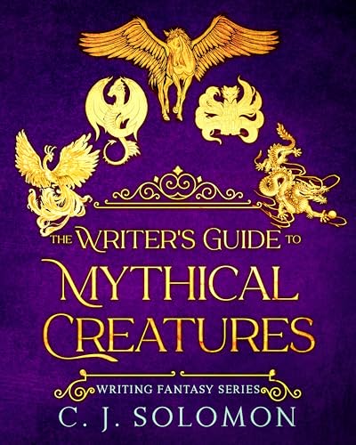 The Writer's Guide to Mythical Creatures (Writing Fantasy)