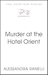 Murder at the Hotel Orient by Alessandra Ranelli