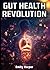 Gut Health Revolution - Hea...