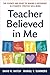 Teacher Believed in Me: The...