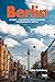 Berlin: Staden, historien, människorna