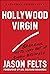 Hollywood Virgin by Jason Felts