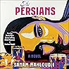 The Persians by Sanam Mahloudji