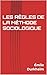 Les règles de la méthode sociologique (Émile Durkheim) (French Edition)