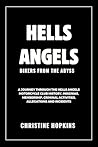 Hells Angels: Bikers From the Abyss: A Journey Through the Hells Angels Motorcycle Club History, Insignias, Membership, Criminal Activities, Allegations and Incidents