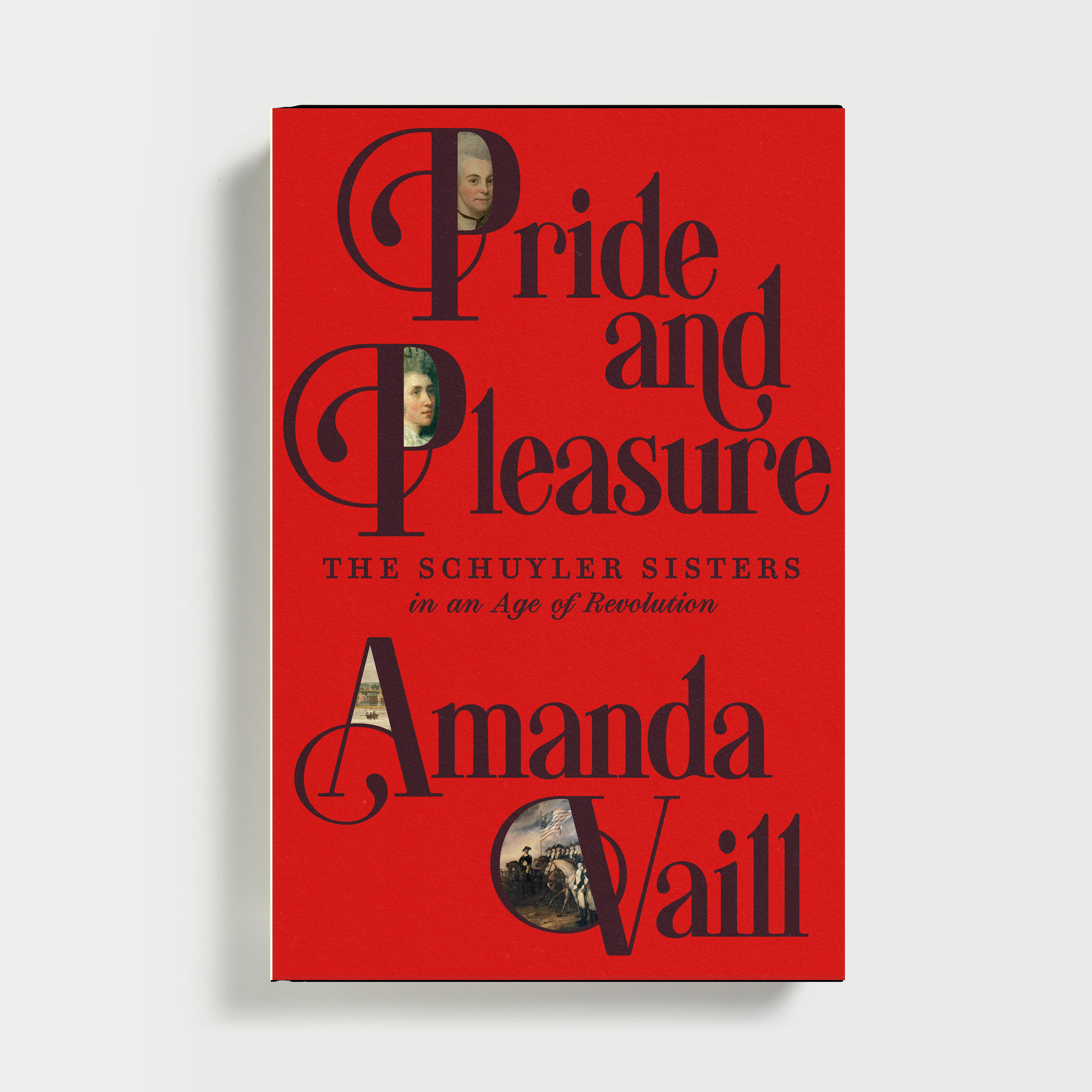Pride and Pleasure: The Schuyler Sisters in an Age of Revolution (Hardcover)