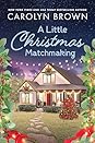 A Little Christmas Matchmaking by Carolyn Brown