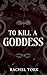 To Kill A Goddess