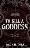 To Kill A Goddess