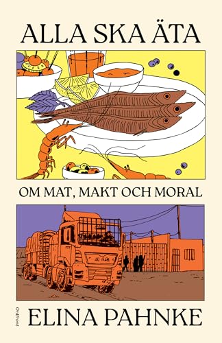 Alla ska äta: Om mat, makt och moral (Hardcover)
