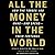 All the Money in the World:...
