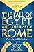The Fall of Egypt and the Rise of Rome: A History of the Ptolemies