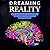 Dreaming Reality: How Neuro...