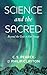 Science and the Sacred by C.S. Pearce