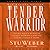 Tender Warrior: Every Man's Purpose, Every Woman's Dream, Every Child's Hope