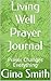Living Well Prayer Journal:...