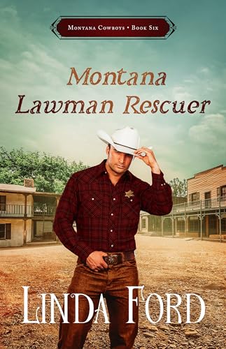 Montana Lawman Rescuer: Christian Western Romance- A Wounded Sheriff, an Amnesia Stricken Heroine, and Love's Redemption (Montana Cowboys Book 6)