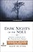 Dark Nights of the Soul: A Guide to Finding Your Way Through Life's Ordeals