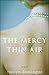 The Mercy of Thin Air: A Novel