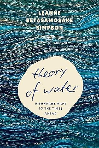 Theory of Water: Nishnaabe Maps to the Times Ahead