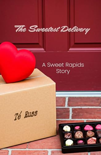 The Sweetest Delivery: A Sweet Rapids Story (Kindle Edition)