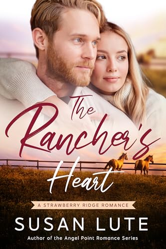 The Rancher’s Heart (Strawberry Ridge Ranch Book 3)