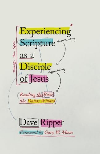 Experiencing Scripture as a Disciple of Jesus: Reading the Bible like Dallas Willard (Paperback)