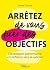 Arrêtez de vous fixer des o...